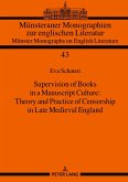 Supervision of Books in a Manuscript Culture: Theory and Practice of Censorship in Late Medieval England Supervision of Books in a Manuscript Culture: Theory and Practice of Censorship in Late Medieval England