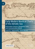 Early Modern Nautical Charts of the Adriatic Sea Early Modern Nautical Charts of the Adriatic Sea