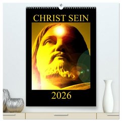 CHRIST SEIN * 2026 (hochwertiger Premium Wandkalender 2026 DIN A2 hoch), Kunstdruck in Hochglanz