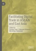 Facilitating Digital Trade in ASEAN and East Asia Facilitating Digital Trade in ASEAN and East Asia