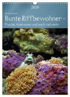 Bunte Riffbewohner - Fische, Anemonen und noch viel mehr (Wandkalender 2026 DIN A3 hoch), CALVENDO Monatskalender