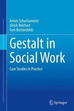 Gestalt in Social Work - Schachameier, Armin;Reichert, Ulrich;Breitenfeldt, Tom