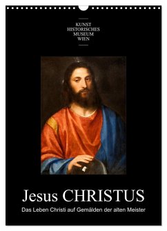 Cover Jesus Christus - Das Leben Christi auf Gemälden der alten Meister (Wandkalender 2026 DIN A3 hoch), CALVENDO Monatskalender