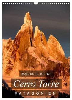 Magische Berge Patagoniens: Cerro Torre (Wandkalender 2026 DIN A3 hoch), CALVENDO Monatskalender