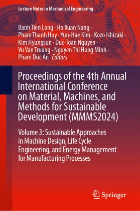 Proceedings of the 4th Annual International Conference on Material, Machines, and Methods for Sustainable Development (MMMS2024) Proceedings of the 4th Annual International Conference on Material, Machines, and Methods for Sustainable Development (MMMS2024)