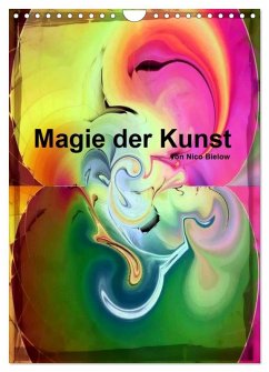 Magie der Kunst von Nico Bielow (Wandkalender 2026 DIN A4 hoch), CALVENDO Monatskalender