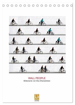 Wall People - Bilderserie von Eka Sharashidze (Tischkalender 2026 DIN A5 hoch), CALVENDO Monatskalender Wall People - Bilderserie von Eka Sharashidze (Tischkalender 2026 DIN A5 hoch), CALVENDO Monatskalender