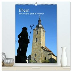 Ebern - lebenswerte Stadt in Franken (hochwertiger Premium Wandkalender 2026 DIN A2 hoch), Kunstdruck in Hochglanz