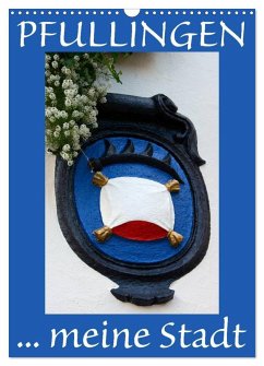 Pfullingen ... meine Stadt (Wandkalender 2026 DIN A3 hoch), CALVENDO Monatskalender