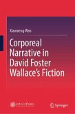 Corporeal Narrative in David Foster Wallace's Fiction Corporeal Narrative in David Foster Wallace's Fiction
