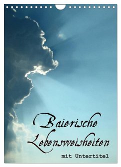 Baierische Lebensweisheiten mit Untertitel (Wandkalender 2026 DIN A4 hoch), CALVENDO Monatskalender Baierische Lebensweisheiten mit Untertitel (Wandkalender 2026 DIN A4 hoch), CALVENDO Monatskalender