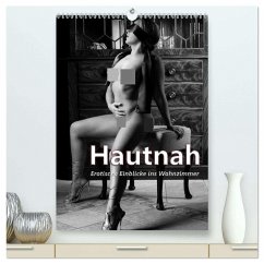 Hautnah - Erotische Einblicke ins Wohnzimmer (hochwertiger Premium Wandkalender 2026 DIN A2 hoch), Kunstdruck in Hochglanz