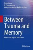 Between Trauma and Memory Between Trauma and Memory