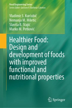 Healthier Food: Design and development of foods with improved functional and nutritional properties - S. Kurcubic, Vladimir;M. Miletic, Nemanja;B. Stajic, Slavisa
