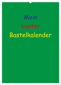Mein bunter Bastel / Fotokalender (Wandkalender 2026 DIN A2 hoch), CALVENDO Monatskalender Mein bunter Bastel / Fotokalender (Wandkalender 2026 DIN A2 hoch), CALVENDO Monatskalender