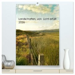 Landschaften, von Licht erfüllt (hochwertiger Premium Wandkalender 2026 DIN A2 hoch), Kunstdruck in Hochglanz Landschaften, von Licht erfüllt (hochwertiger Premium Wandkalender 2026 DIN A2 hoch), Kunstdruck in Hochglanz