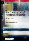 The Chronic Crisis of American Democracy The Chronic Crisis of American Democracy