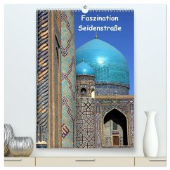 Faszination Seidenstraße (hochwertiger Premium Wandkalender 2026 DIN A2 hoch), Kunstdruck in Hochglanz