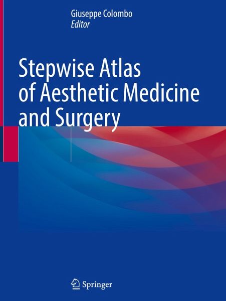 Stepwise Atlas of Aesthetic Medicine and Surgery Stepwise Atlas of Aesthetic Medicine and Surgery