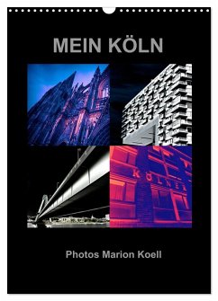 MEIN KÖLN Photos Marion Koell (Wandkalender 2026 DIN A3 hoch), CALVENDO Monatskalender