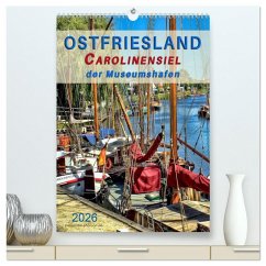Ostfriesland - Carolinensiel, der Museumshafen (hochwertiger Premium Wandkalender 2026 DIN A2 hoch), Kunstdruck in Hochglanz