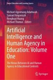 Artificial Intelligence and Human Agency in Education: Volume One Artificial Intelligence and Human Agency in Education: Volume One