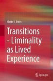Transitions - Liminality as Lived Experience Transitions - Liminality as Lived Experience