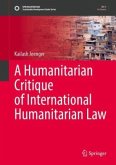 A Humanitarian Critique of International Humanitarian Law A Humanitarian Critique of International Humanitarian Law