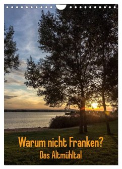 Warum nicht Franken? Das Altmühltal (Wandkalender 2026 DIN A4 hoch), CALVENDO Monatskalender