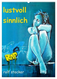 lustvoll - sinnlich rolf stocker (Wandkalender 2026 DIN A2 hoch), CALVENDO Monatskalender lustvoll - sinnlich rolf stocker (Wandkalender 2026 DIN A2 hoch), CALVENDO Monatskalender