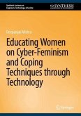 Educating Women on Cyber-Feminism and Coping Techniques through Technology Educating Women on Cyber-Feminism and Coping Techniques through Technology