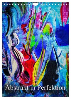 Abstrakt in Perfektion (Wandkalender 2026 DIN A4 hoch), CALVENDO Monatskalender