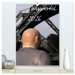 Wuppertal 2026 (hochwertiger Premium Wandkalender 2026 DIN A2 hoch), Kunstdruck in Hochglanz Wuppertal 2026 (hochwertiger Premium Wandkalender 2026 DIN A2 hoch), Kunstdruck in Hochglanz
