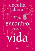 Meu encontro com a vida - A nova edição da surpreendente e emocionante história da mesma autora de 