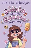 Diário de uma garota esquisita - Um livro interativo de Thalita Rebouças para pré-adolescentes (eBook, ePUB) Diário de uma garota esquisita - Um livro interativo de Thalita Rebouças para pré-adolescentes (eBook, ePUB)