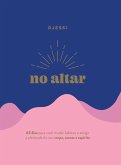 No altar - Um devocional prático de 63 dias para atingir a plenitude de seu corpo, mente e espírito (eBook, ePUB) No altar - Um devocional prático de 63 dias para atingir a plenitude de seu corpo, mente e espírito (eBook, ePUB)