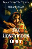 The Honeymoon Quilt (Tales From The Titanic, #5) (eBook, ePUB) The Honeymoon Quilt (Tales From The Titanic, #5) (eBook, ePUB)
