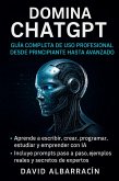 Domina ChatGPT - Guía Completa de uso Profesional desde Principiante hasta Avanzado (eBook, ePUB) Domina ChatGPT - Guía Completa de uso Profesional desde Principiante hasta Avanzado (eBook, ePUB)