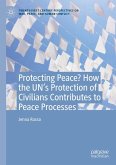 Protecting Peace? How the UN's Protection of Civilians Contributes to Peace Processes (eBook, PDF)