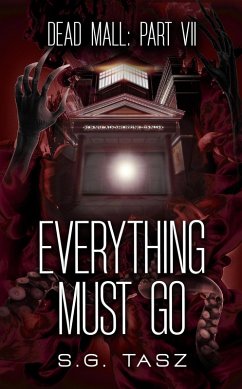 Everything Must Go (Dead Mall, #7) (eBook, ePUB) - Tasz, S. G.
