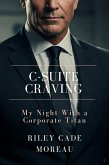 C-Suite Craving: My Night With a Corporate Titan (eBook, ePUB) C-Suite Craving: My Night With a Corporate Titan (eBook, ePUB)