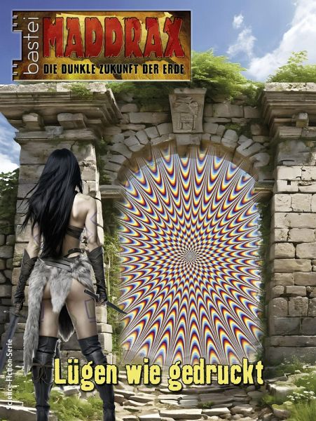 Lügen wie gedruckt / Maddrax Bd.664 (eBook, ePUB) Lügen wie gedruckt / Maddrax Bd.664 (eBook, ePUB)