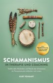 Schamanismus in Therapie und Coaching (eBook, PDF) Schamanismus in Therapie und Coaching (eBook, PDF)