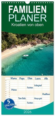 Familienplaner 2026 - Kroatien von oben mit 5 Spalten (Wandkalender, 21 x 45 cm) CALVENDO Familienplaner 2026 - Kroatien von oben mit 5 Spalten (Wandkalender, 21 x 45 cm) CALVENDO
