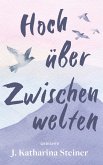 Hoch über Zwischenwelten Hoch über Zwischenwelten