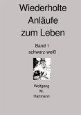 Wiederholte Anläufe zum Leben Band 1