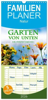 Cover Familienplaner 2026 - Garten von unten. Ein Perspektivwechsel mit 5 Spalten (Wandkalender, 21 x 45 cm) CALVENDO