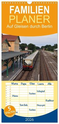 Familienplaner 2026 - Auf Gleisen durch Berlin mit 5 Spalten (Wandkalender, 21 x 45 cm) CALVENDO