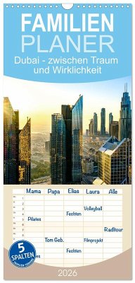 Familienplaner 2026 - Dubai - zwischen Traum und Wirklichkeit mit 5 Spalten (Wandkalender, 21 x 45 cm) CALVENDO