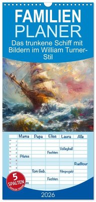 Familienplaner 2026 - Das trunkene Schiff mit Bildern im William Turner-Stil mit 5 Spalten (Wandkalender, 21 x 45 cm) CALVENDO Familienplaner 2026 - Das trunkene Schiff mit Bildern im William Turner-Stil mit 5 Spalten (Wandkalender, 21 x 45 cm) CALVENDO